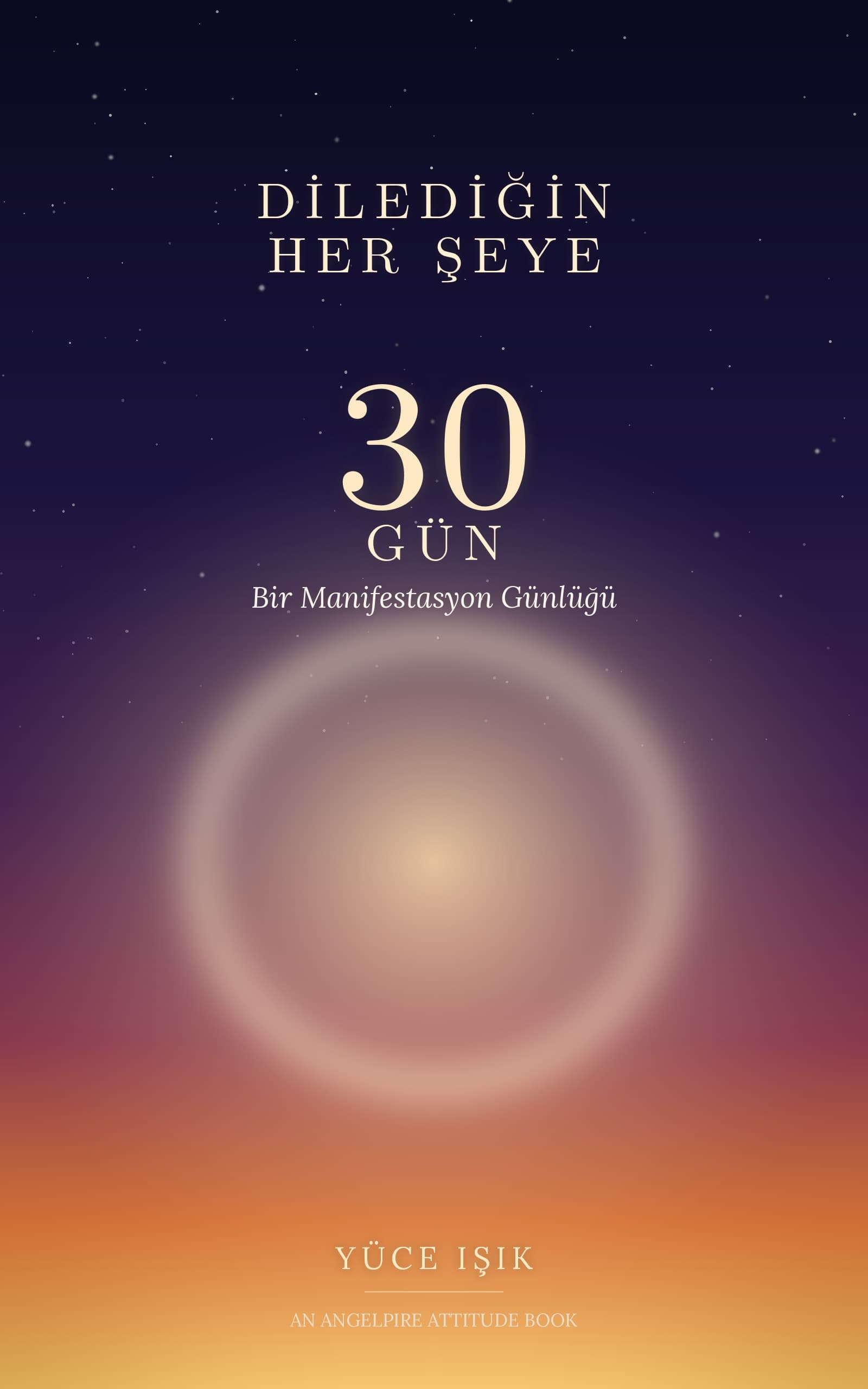 Dilediğin Her Şeye 30 Gün — Bir Manifestasyon Günlüğü, Yüce Işık